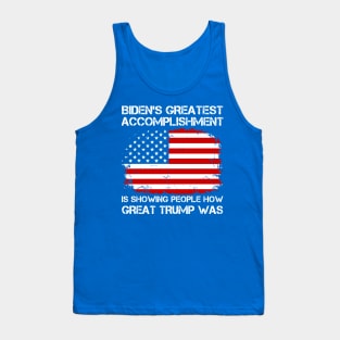 biden's greatest accomplishment is showing people how Great Trump Was funny Biden saying Tank Top